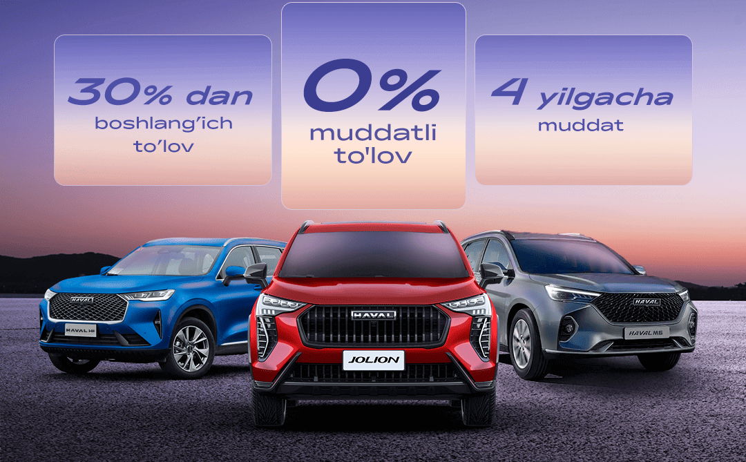 Haval brendi o‘z avtomobillari uchun foizsiz muddatli to‘lovni joriy etmoqda!